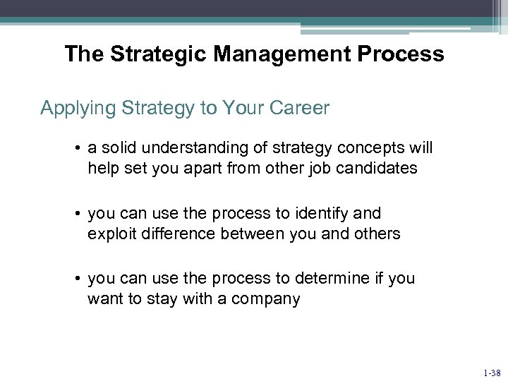 The Strategic Management Process Applying Strategy to Your Career • a solid understanding of