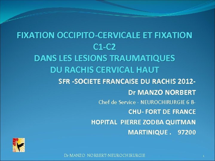 FIXATION OCCIPITO-CERVICALE ET FIXATION C 1 -C 2 DANS LESIONS TRAUMATIQUES DU RACHIS CERVICAL