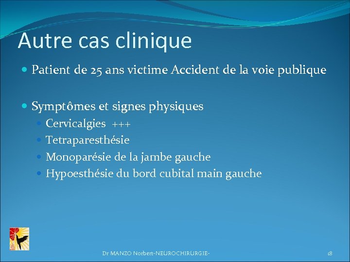 Autre cas clinique Patient de 25 ans victime Accident de la voie publique Symptômes