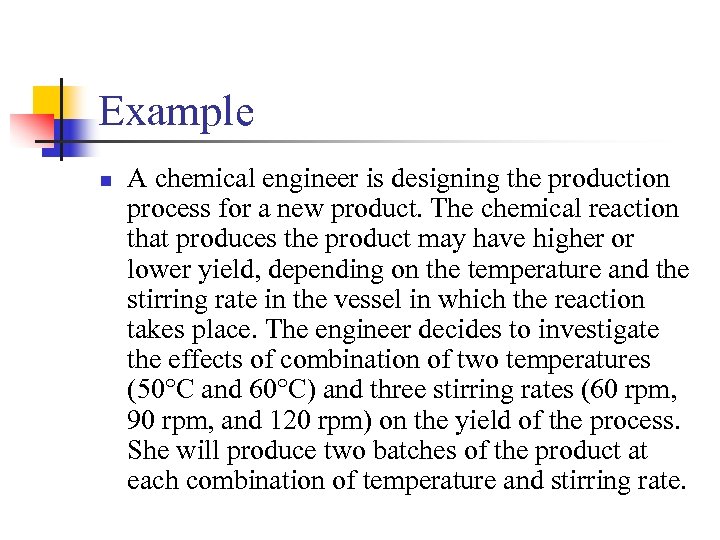 Example n A chemical engineer is designing the production process for a new product.