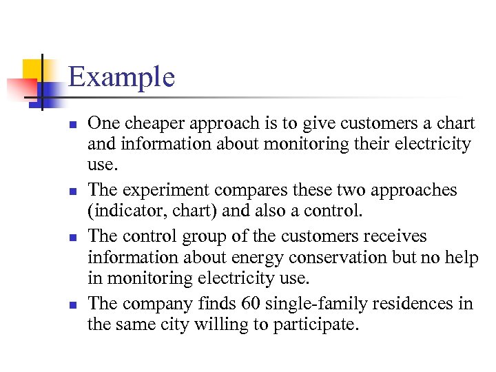 Example n n One cheaper approach is to give customers a chart and information