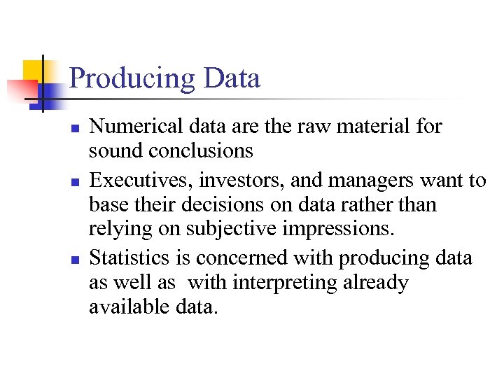Producing Data n n n Numerical data are the raw material for sound conclusions