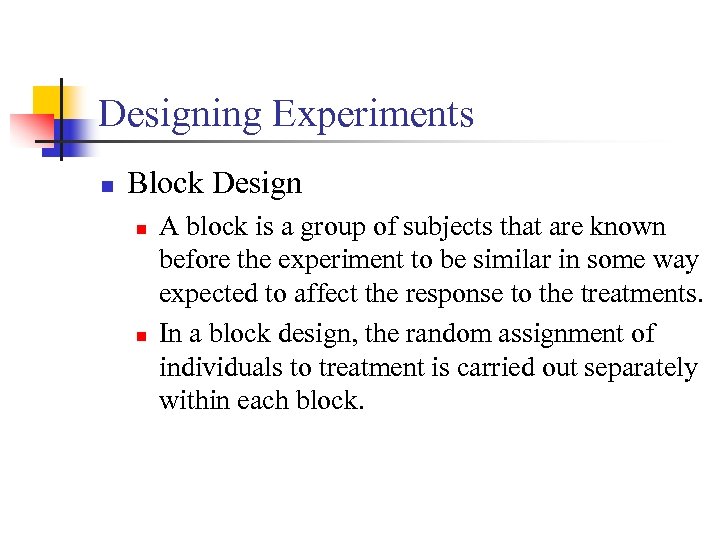 Designing Experiments n Block Design n n A block is a group of subjects