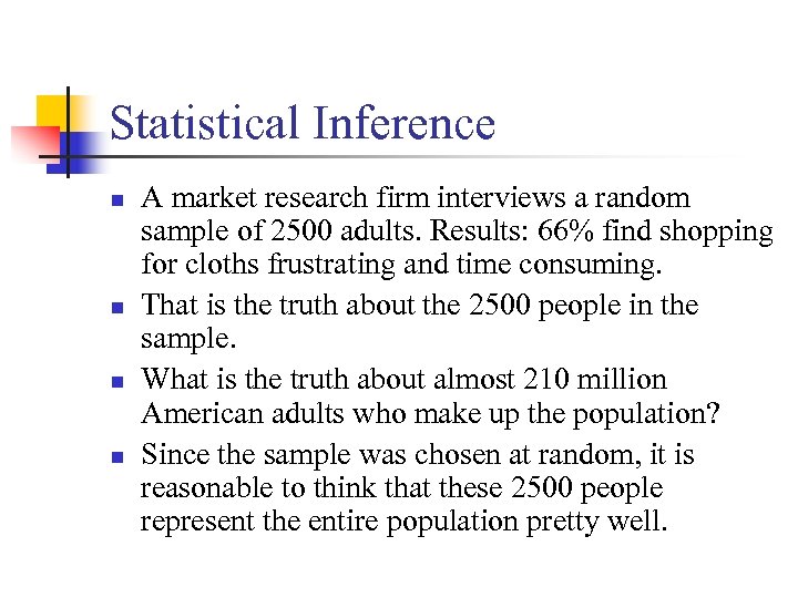 Statistical Inference n n A market research firm interviews a random sample of 2500