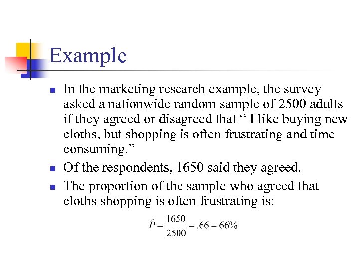 Example n n n In the marketing research example, the survey asked a nationwide