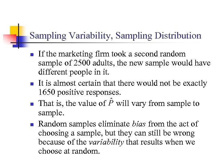 Sampling Variability, Sampling Distribution n n If the marketing firm took a second random