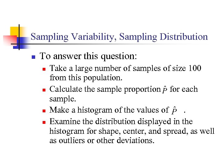 Sampling Variability, Sampling Distribution n To answer this question: n n Take a large