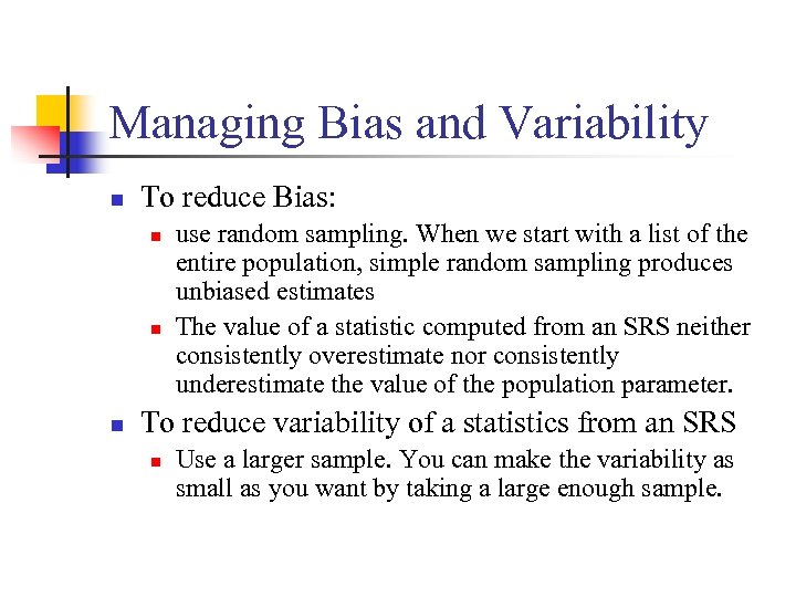 Managing Bias and Variability n To reduce Bias: n n n use random sampling.
