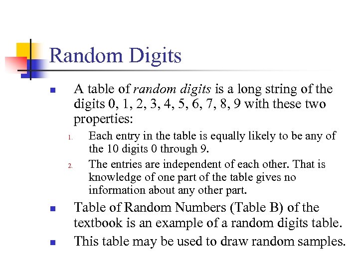 Random Digits A table of random digits is a long string of the digits
