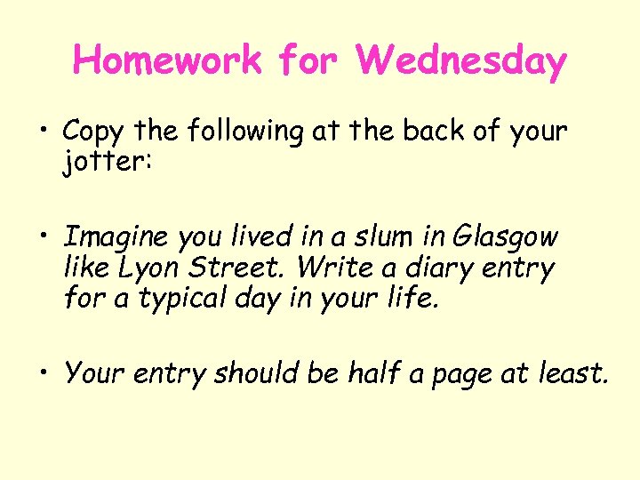 Homework for Wednesday • Copy the following at the back of your jotter: •