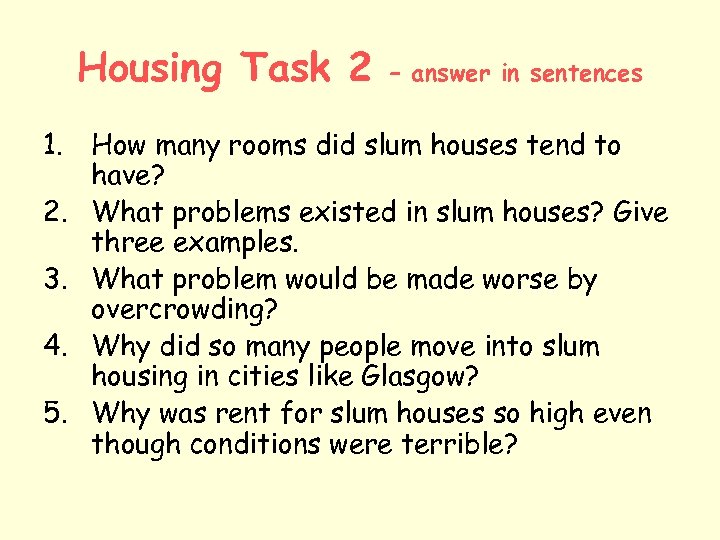 Housing Task 2 – answer in sentences 1. How many rooms did slum houses