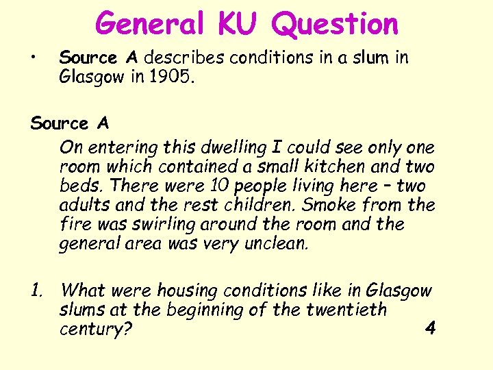 General KU Question • Source A describes conditions in a slum in Glasgow in