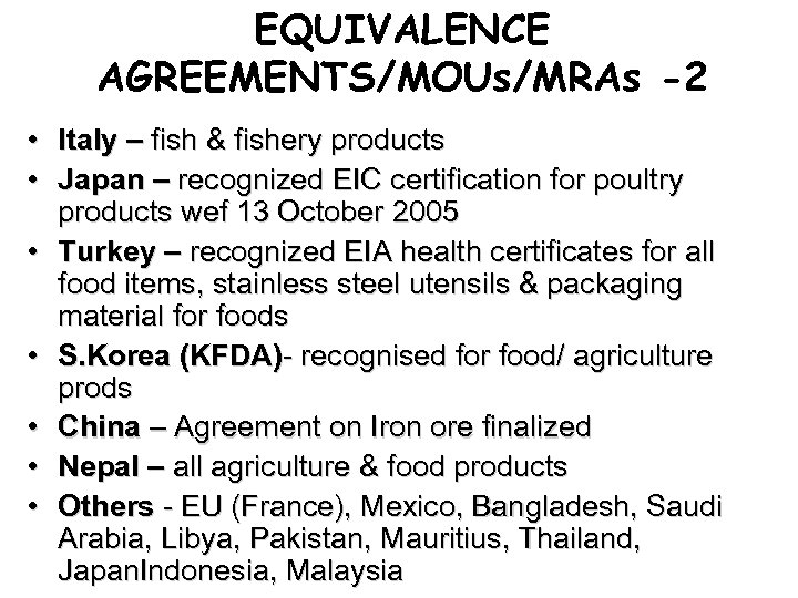 EQUIVALENCE AGREEMENTS/MOUs/MRAs -2 • Italy – fish & fishery products • Japan – recognized