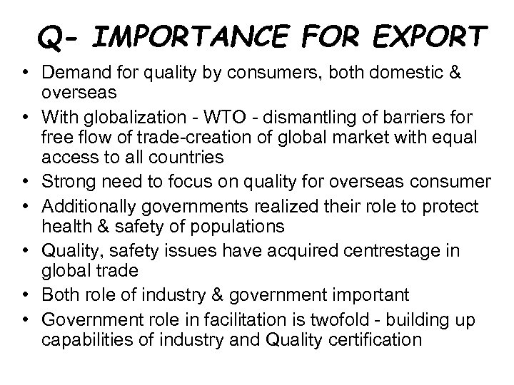 Q- IMPORTANCE FOR EXPORT • Demand for quality by consumers, both domestic & overseas