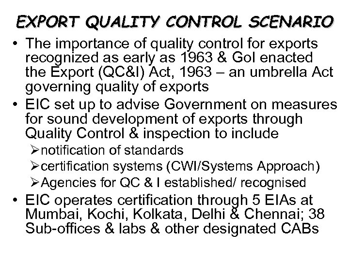 EXPORT QUALITY CONTROL SCENARIO • The importance of quality control for exports recognized as