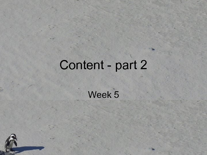 Content - part 2 Week 5 