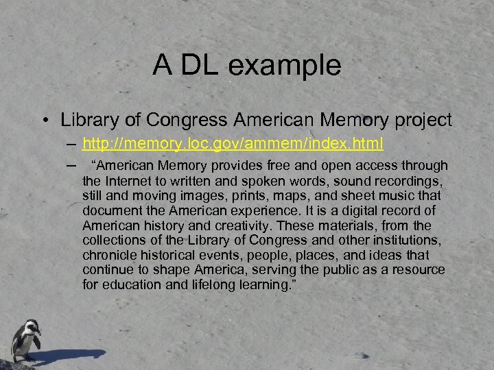 A DL example • Library of Congress American Memory project – http: //memory. loc.