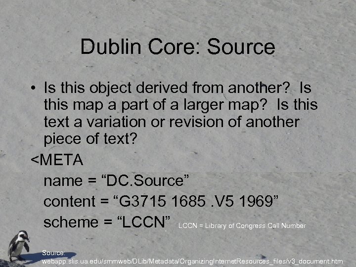 Dublin Core: Source • Is this object derived from another? Is this map a
