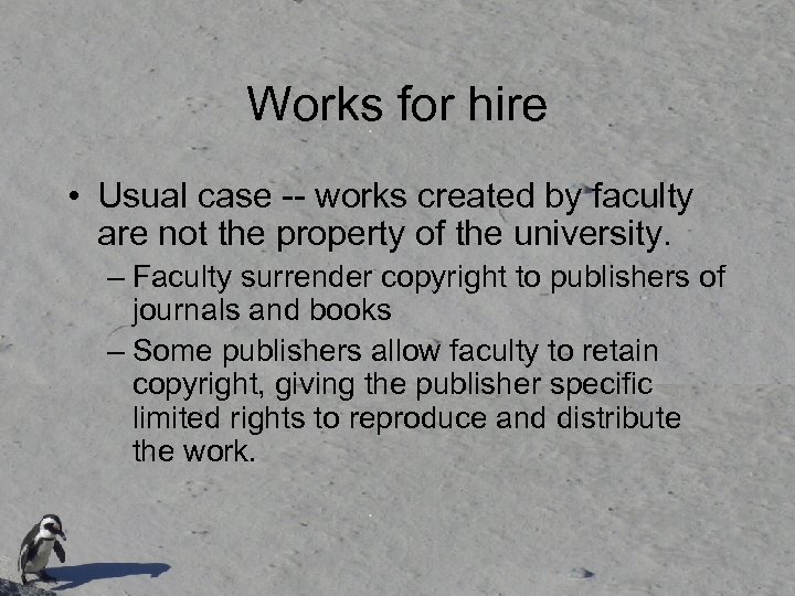 Works for hire • Usual case -- works created by faculty are not the
