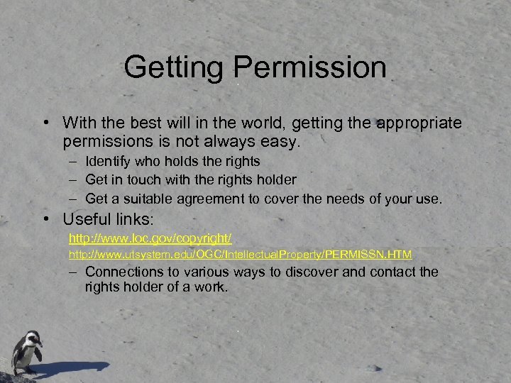 Getting Permission • With the best will in the world, getting the appropriate permissions