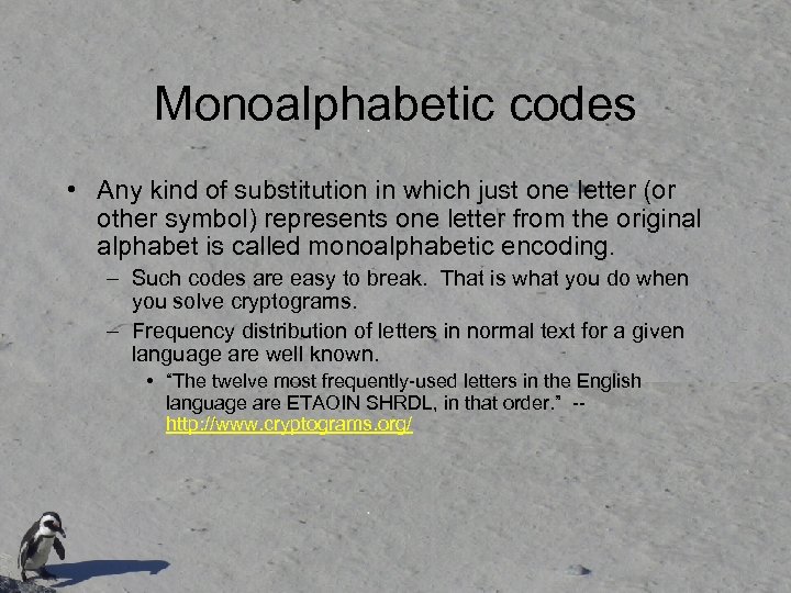 Monoalphabetic codes • Any kind of substitution in which just one letter (or other