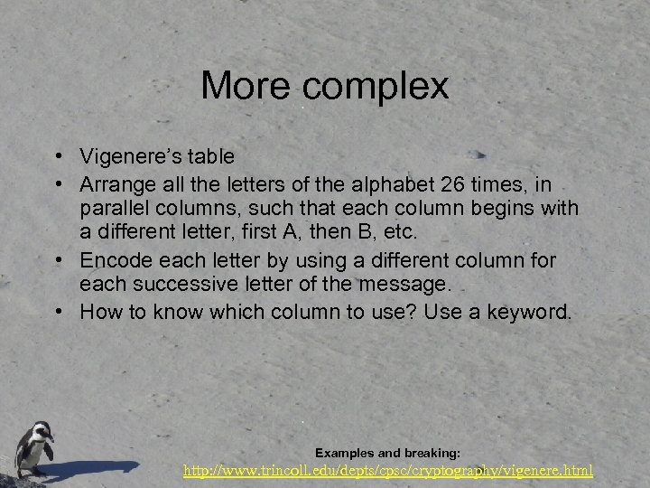 More complex • Vigenere’s table • Arrange all the letters of the alphabet 26