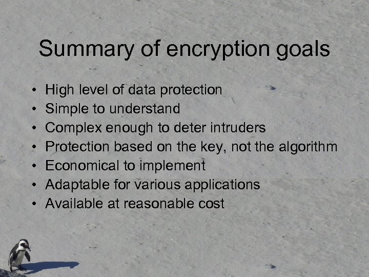 Summary of encryption goals • • High level of data protection Simple to understand