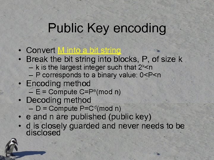 Public Key encoding • Convert M into a bit string • Break the bit
