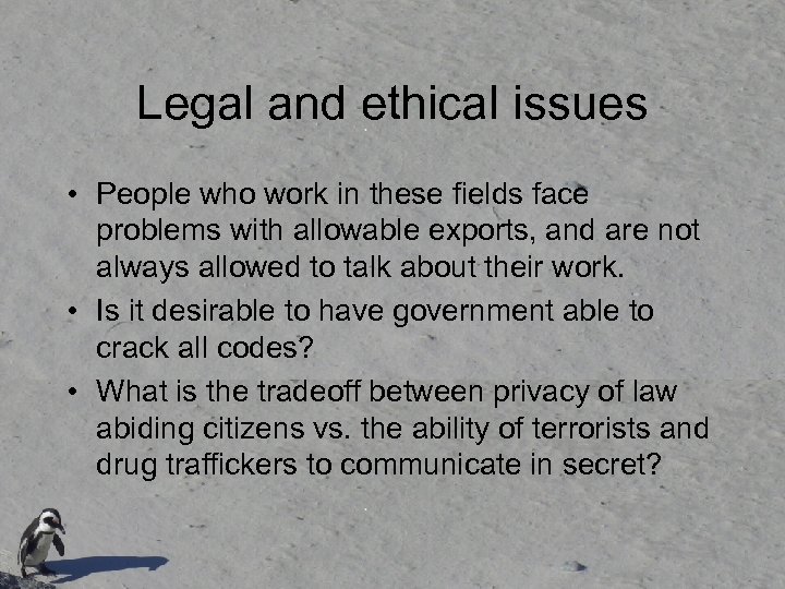 Legal and ethical issues • People who work in these fields face problems with