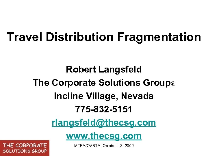 Travel Distribution Fragmentation Robert Langsfeld The Corporate Solutions Group® Incline Village, Nevada 775 -832
