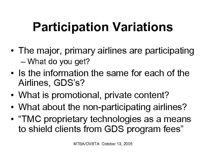 Participation Variations • The major, primary airlines are participating – What do you get?