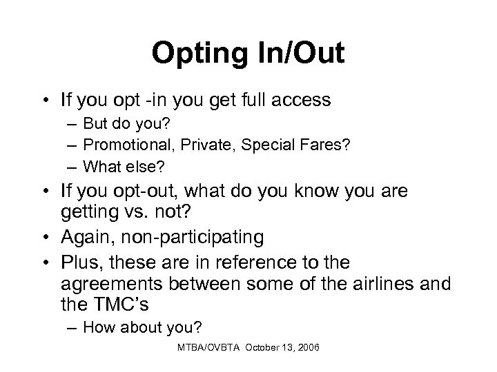 Opting In/Out • If you opt -in you get full access – But do