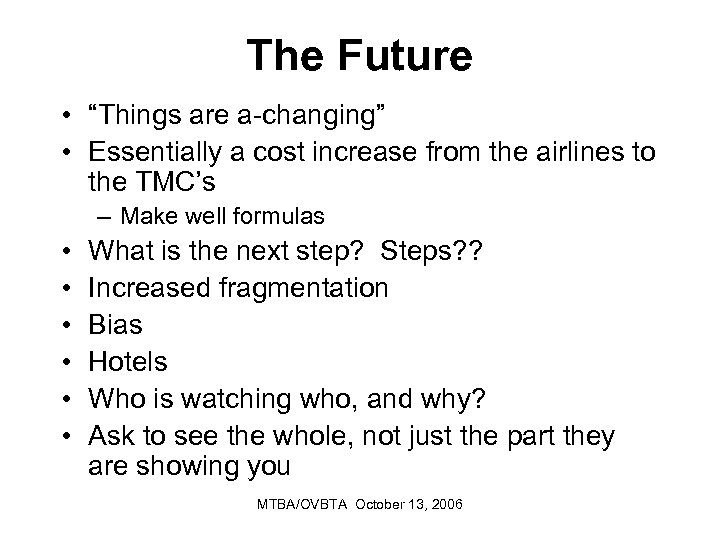 The Future • “Things are a-changing” • Essentially a cost increase from the airlines