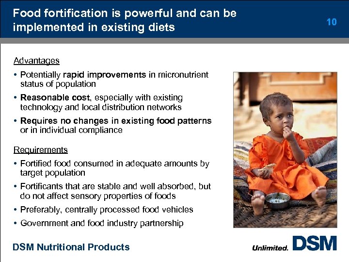 Food fortification is powerful and can be implemented in existing diets Advantages • Potentially