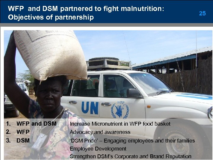 WFP and DSM partnered to fight malnutrition: Objectives of partnership 1. WFP and DSM