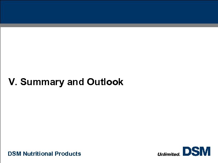 V. Summary and Outlook DSM Nutritional Products 