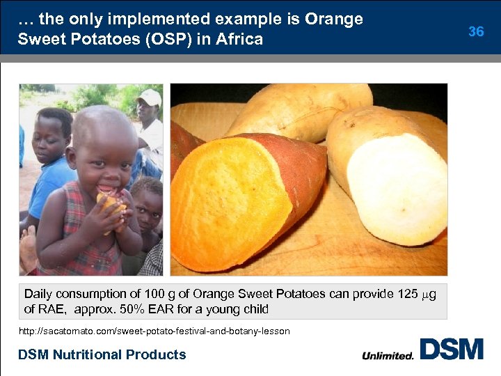 … the only implemented example is Orange Sweet Potatoes (OSP) in Africa Daily consumption