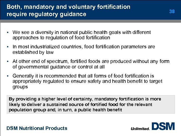 Both, mandatory and voluntary fortification require regulatory guidance 38 • We see a diversity