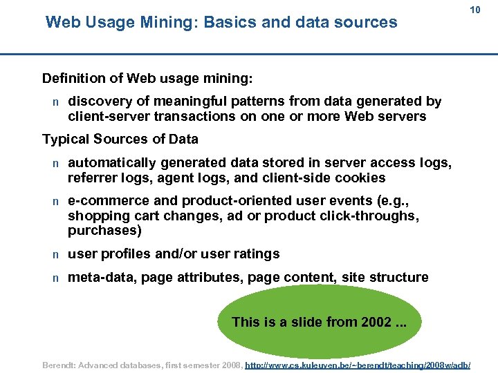 Web Usage Mining: Basics and data sources 10 10 Definition of Web usage mining: