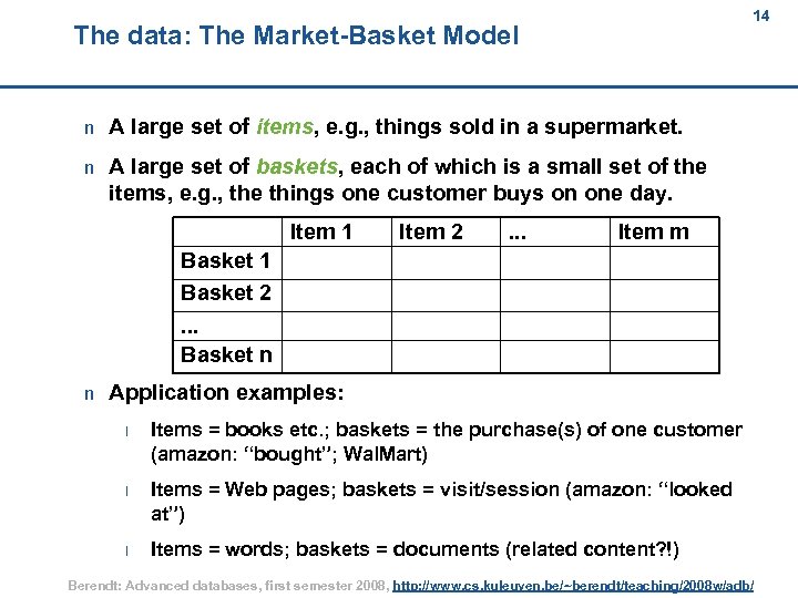 14 The data: The Market-Basket Model 14 n A large set of items, e.