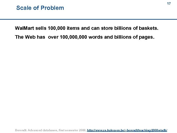 Scale of Problem 17 17 Wal. Mart sells 100, 000 items and can store
