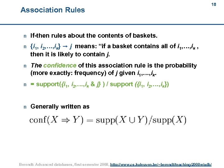 Association Rules 18 18 n If-then rules about the contents of baskets. n {i