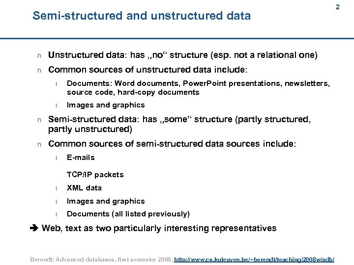 Semi-structured and unstructured data 2 2 n Unstructured data: has „no“ structure (esp. not