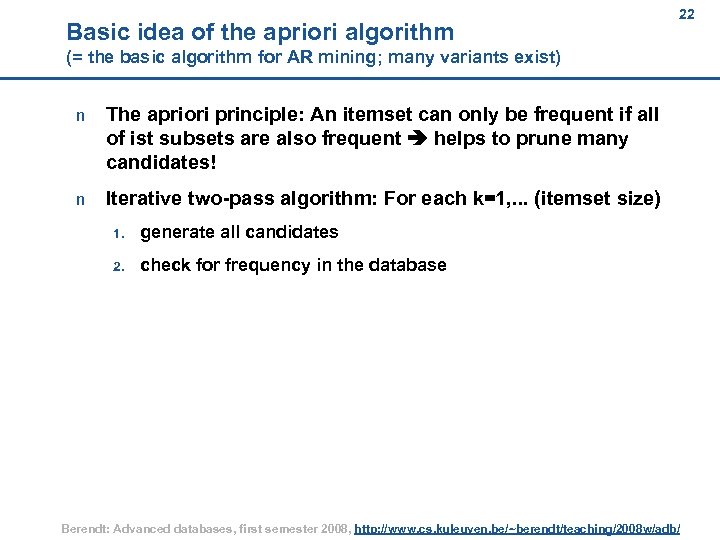 Basic idea of the apriori algorithm 22 22 (= the basic algorithm for AR