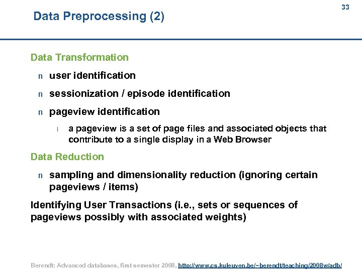 Data Preprocessing (2) 33 33 Data Transformation n user identification n sessionization / episode