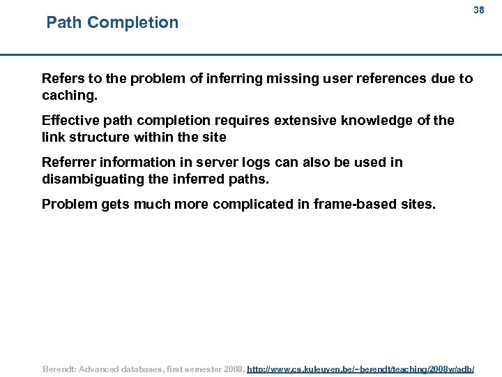 Path Completion 38 38 Refers to the problem of inferring missing user references due