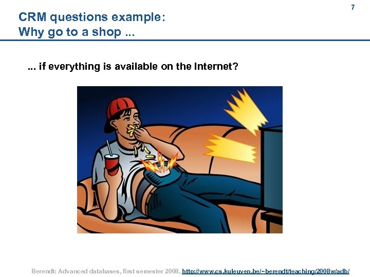 7 CRM questions example: Why go to a shop. . . 7 . .