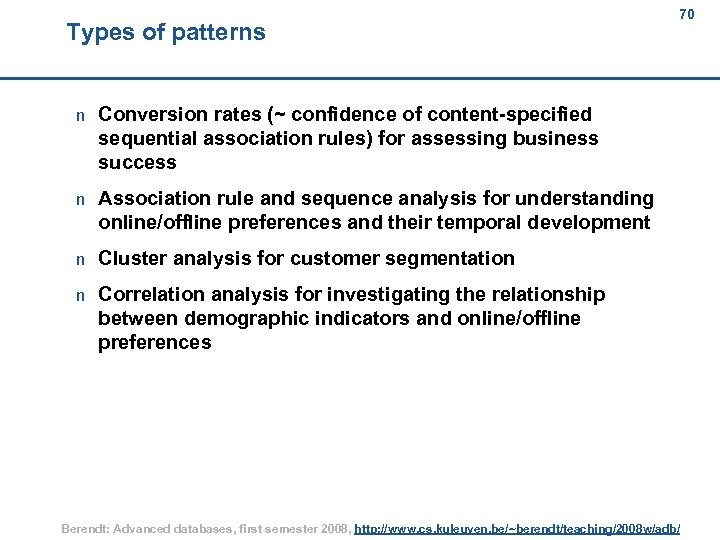 Types of patterns 70 70 n Conversion rates (~ confidence of content-specified sequential association