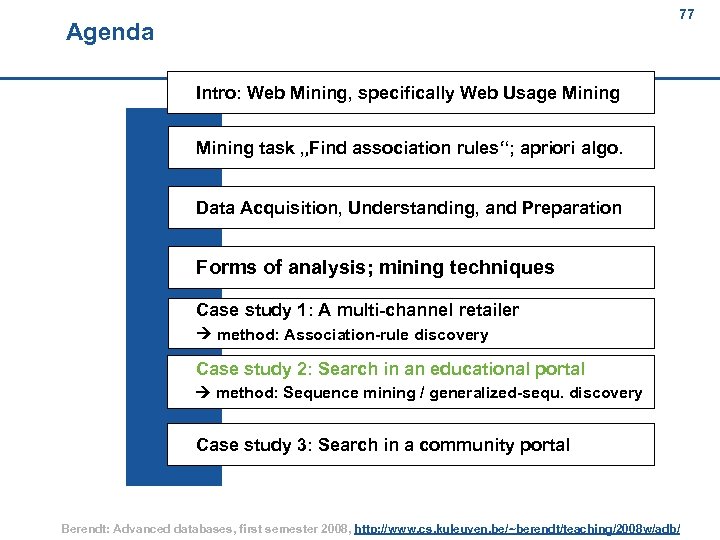 77 Agenda 77 Intro: Web Mining, specifically Web Usage Mining task „Find association rules“;