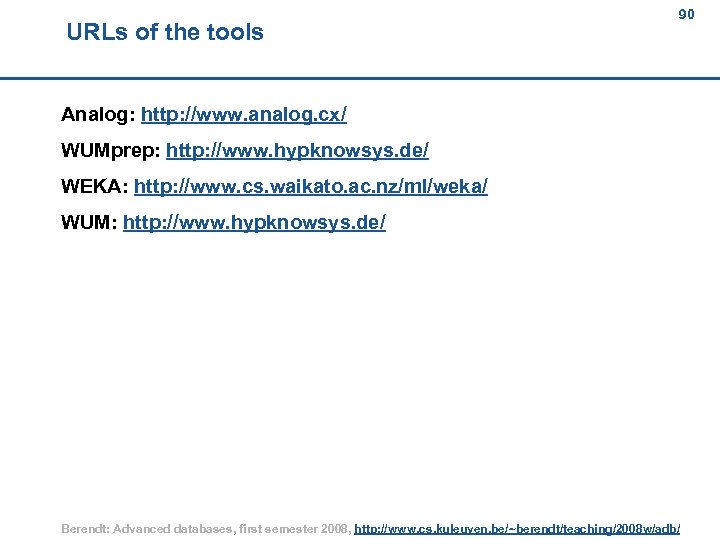 URLs of the tools 90 90 Analog: http: //www. analog. cx/ WUMprep: http: //www.